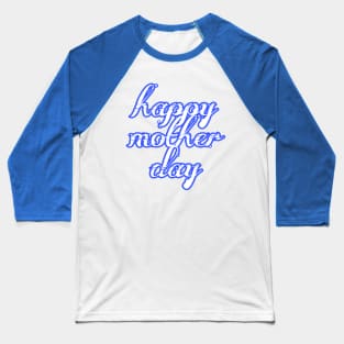 Happy mother day Baseball T-Shirt